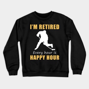 Score Big on Retirement Fun! Hockey Tee Shirt Hoodie - I'm Retired, Every Hour is Happy Hour! Crewneck Sweatshirt